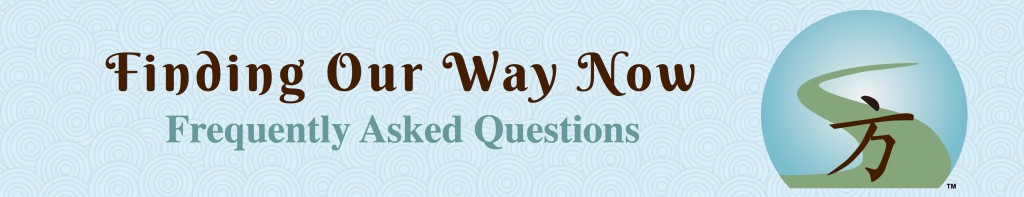 Finding Our Way Now - FAQ's